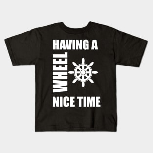 Having a wheel nice time fun boating design Kids T-Shirt